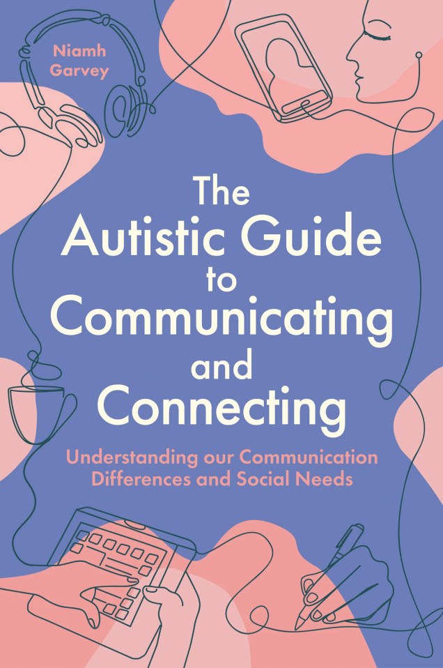 The Autistic Guide to Communicating and Connecting by Niamh Garvey